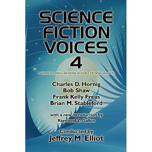 Science Fiction Voices #4: Interviews with Modern Science Fiction Masters