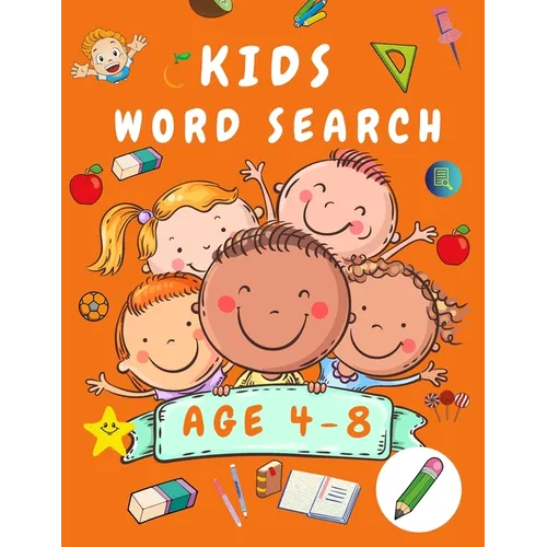 Kid Word Search Book Age 4-8: First Kids Word Search Puzzle Book ages 4-6 & 6-8 - Words Activity Book for Children - Word Find Game Book for Kids - Wo
