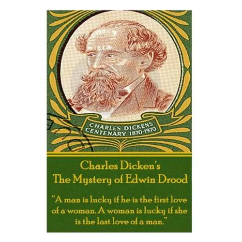 Charles Dickens' The Mystery of Edwin Drood: "A man is lucky if he is the first love of a woman. A woman is lucky if she is the last love of a man."
