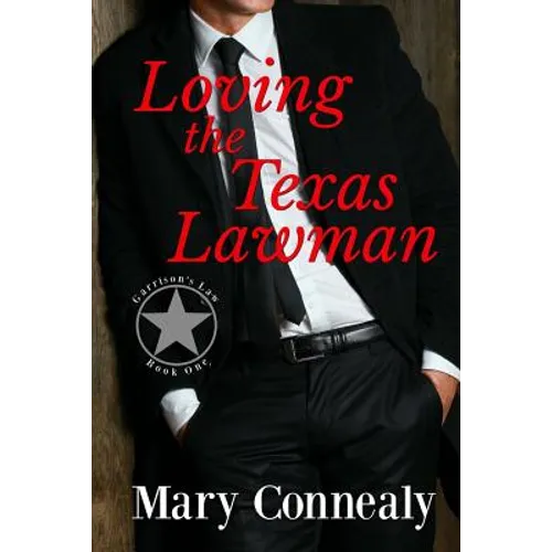 Loving the Texas Lawman: A Texas Lawman Romantic Suspense (Garrison's Law Book 1)