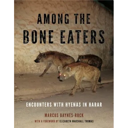 Among the Bone Eaters: Encounters with Hyenas in Harar