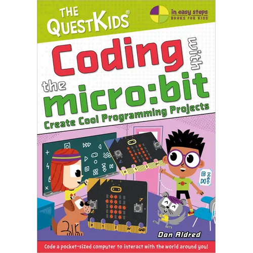Coding with the Micro: Bit - Create Cool Programming Projects: The Questkids Children's Series