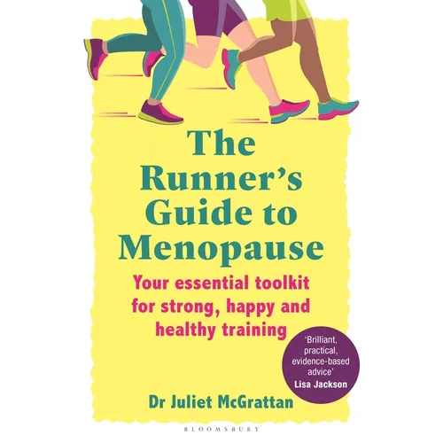 The Runner's Guide to Menopause: Your Essential Toolkit for Strong, Happy and Healthy Training