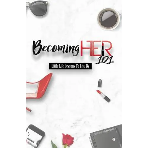 Becoming Her 101: Little Life Lessons To Live By