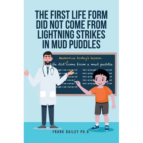 The First Life Form Did Not Come from Lightning Strikes in Mud Puddles