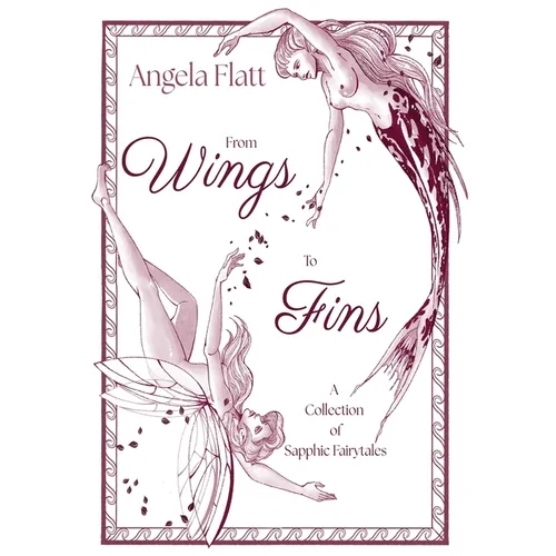 From Wings to Fins: A Collection of Sapphic Fairytales