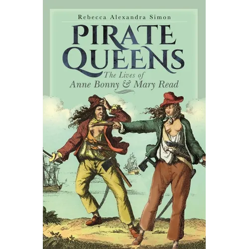 Pirate Queens: The Lives of Anne Bonny & Mary Read
