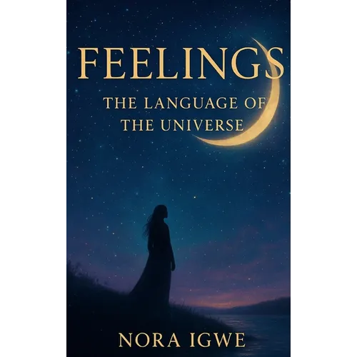 Feelings: Language of the Universe
