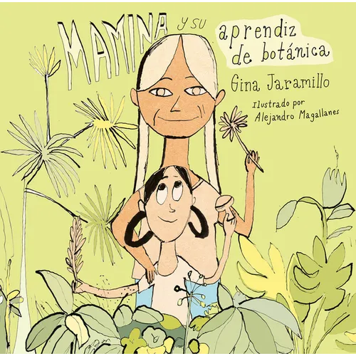 Mamina Y Su Aprendiz de Botánica / Mamina and Her Botanical Apprentice