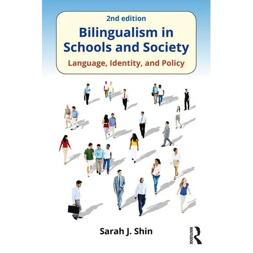 Bilingualism in Schools and Society: Language, Identity, and Policy, Second Edition