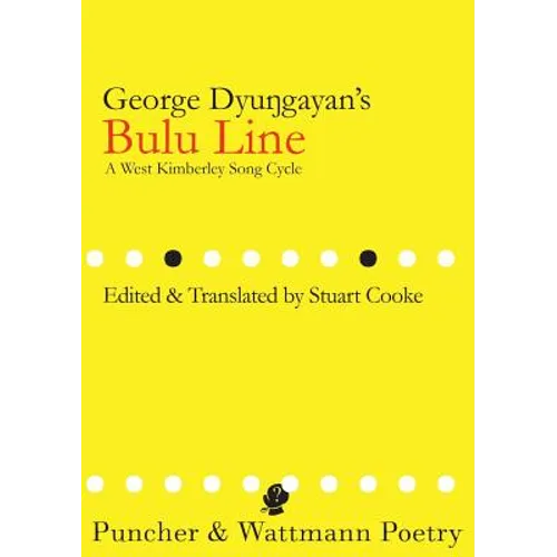 George Dyungayan's Bulu Line: A West Kimberley Song Cycle