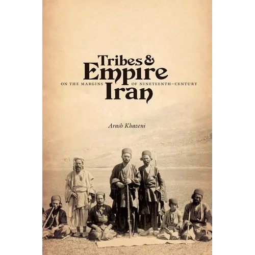 Tribes & Empire on the Margins of Nineteenth-Century Iran