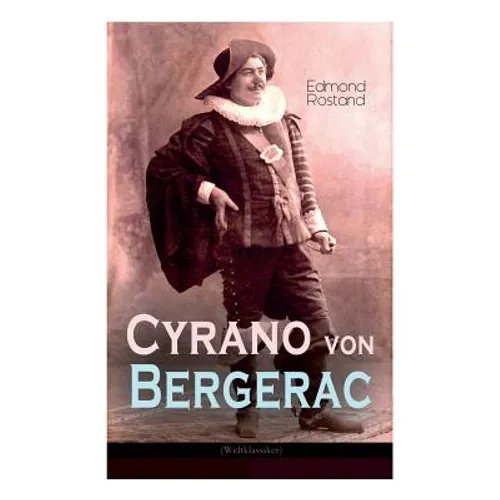 Cyrano von Bergerac (Weltklassiker): Klassiker der französischen Literatur