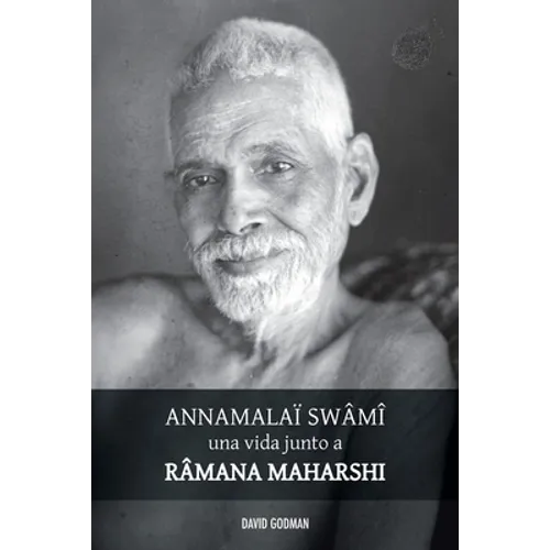 Swâmî Annamalaï, una vida junto a Ramana Maharshi