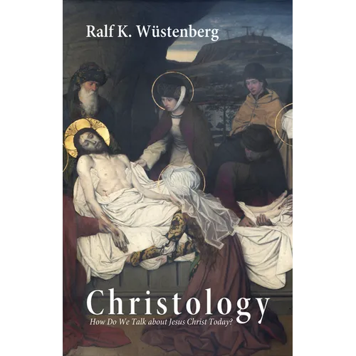 Christology: How Do We Talk about Jesus Christ Today?