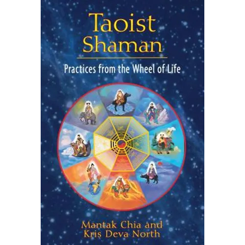 Taoist Shaman: Practices from the Wheel of Life