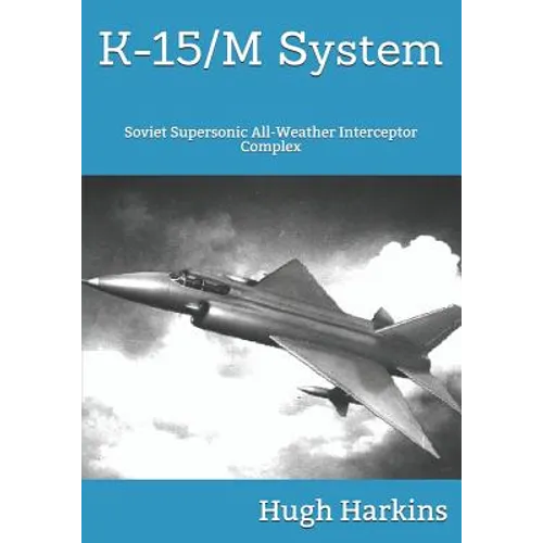 K-15 System: Soviet Supersonic All-Weather Interceptor Complex