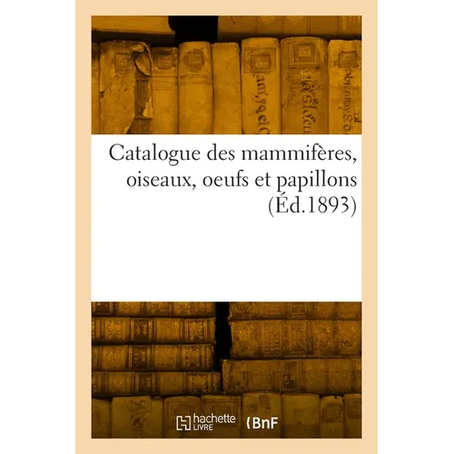Catalogue des mammifères, oiseaux, oeufs et papillons