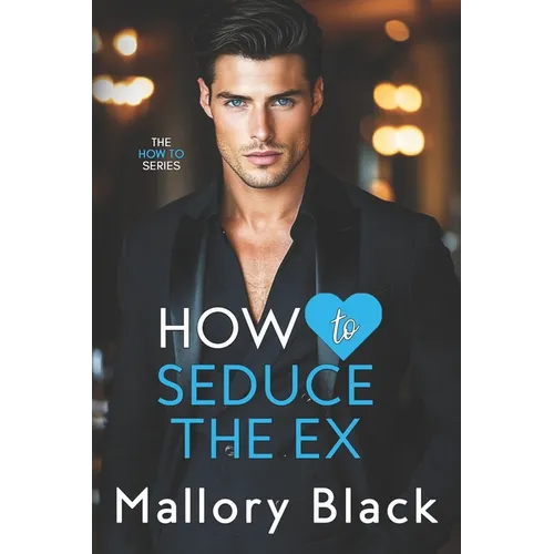 How to Seduce the Ex