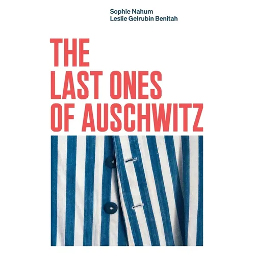 The Last Ones of Auschwitz: Encounters with Auschwitz Survivors