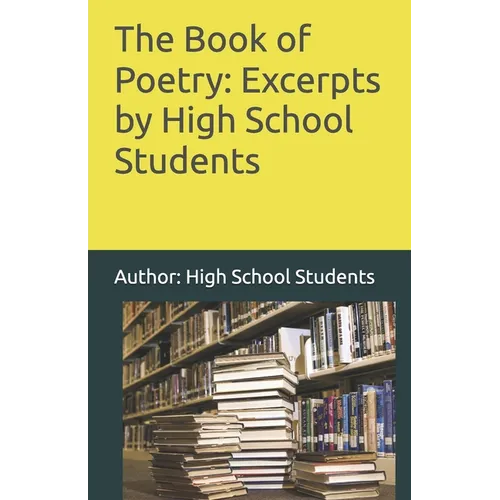 The Book of Poetry: Excerpts by High School Students