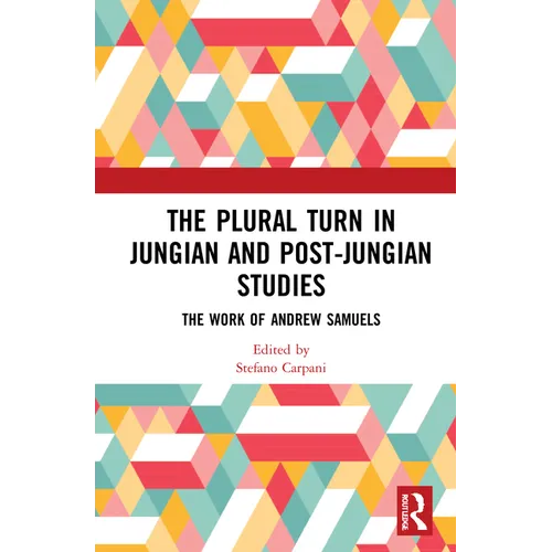 The Plural Turn in Jungian and Post-Jungian Studies: The Work of Andrew Samuels