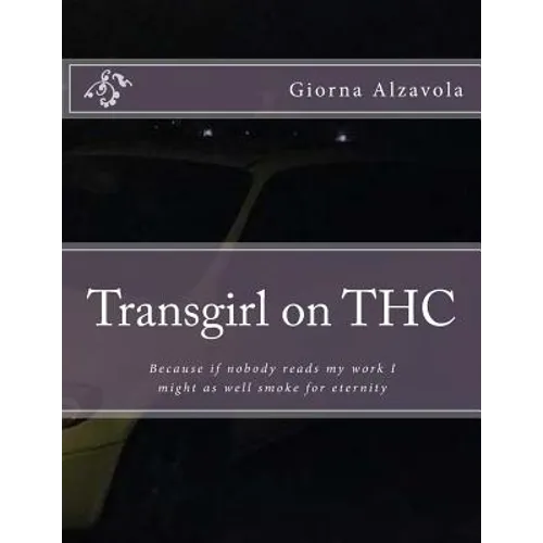 Transgirl on THC: Because If Nobody Reads My Work I Might as Well Get High