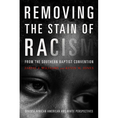 Removing the Stain of Racism from the Southern Baptist Convention: Diverse African American and White Perspectives