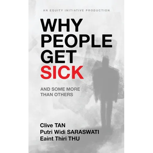 Why People Get Sick: And some more than others An Equity Initiative Production