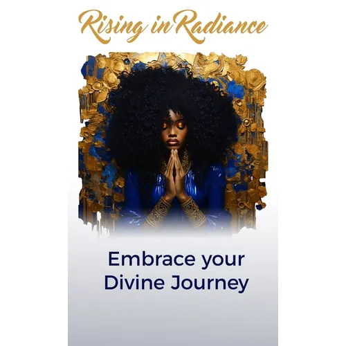 Rising in Radiance: Embrace Your Divine Journey