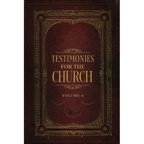 Testimonies for the Church Volume 6
