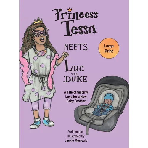 Princess Tessa Meets Luc the Duke: A Tale of Sisterly Love for a New Baby Brother