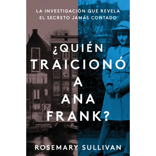 The Betrayal of Anne Frank \ ¿Quién Traicionó a Ana Frank?: La Investigación Que Revela El Secreto Jamás Contado
