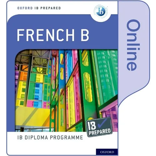 Oxford IB Diploma Programme IB Prepared: French B (Online)