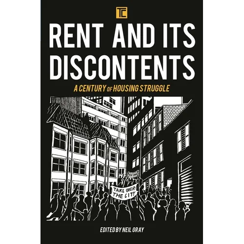 Rent and Its Discontents: A Century of Housing Struggle