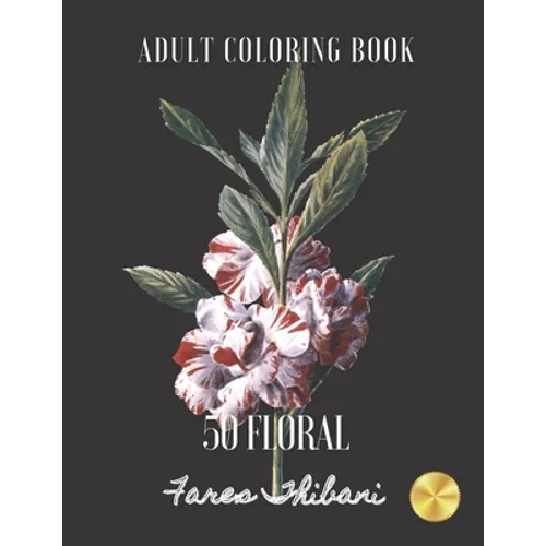 50 Floral: Adult Pattern Coloring Book For Men and Women