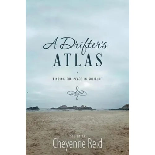 A Drifter's Atlas: Finding the Peace in Solitude