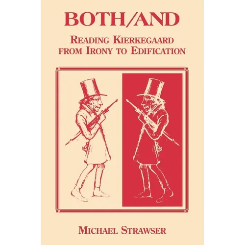 Both/And: Reading Kierkegaard- From Irony to Edification