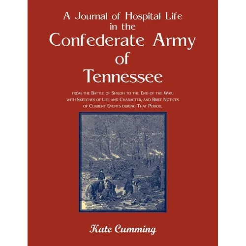 A Journal of Hospital Life in the Confederate Army of Tennessee