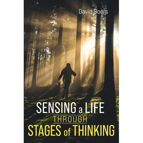 Sensing a Life Through Stages of Thinking