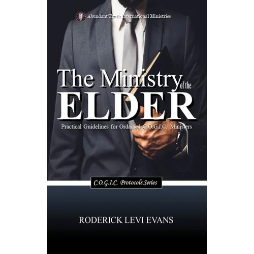 The Ministry of the Elder: Practical Guidelines for Ordained C.O.G.I.C. Ministers