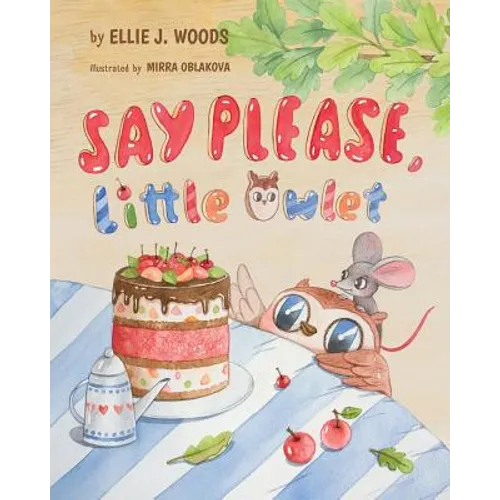 Say Please, Little Owlet: (Children's book about the Little Owlet Who Learns Manners, Rhyming Kids book, Bedtime Story, Picture Books, Ages 3-5,