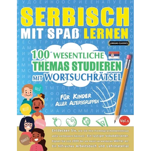 Serbisch Mit Spaß Lernen - Für Kinder: Aller Altersgruppen - 100 Wesentliche Themas Studieren Mit Wortsuchrätsel - Vol.1