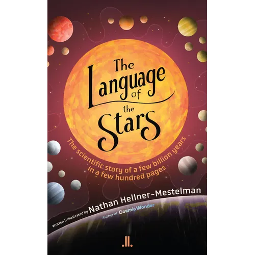 The Language of the Stars: The Scientific Story of a Few Billion Years in a Few Hundred Pages