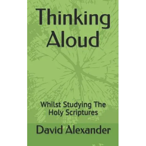 Thinking Aloud: Whilst Studying the Holy Scriptures