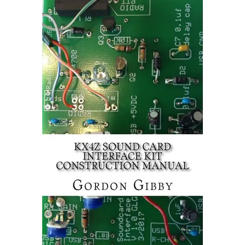KX4Z Sound Card Interface Kit Construction Manual: An inexpensive way to get into digital ham radio