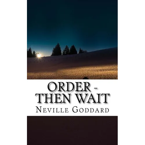Neville Goddard - Order - Then Wait