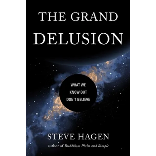 The Grand Delusion: What We Know But Don't Believe