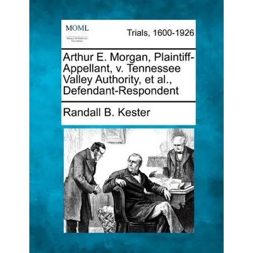 Arthur E. Morgan, Plaintiff-Appellant, V. Tennessee Valley Authority, Et Al., Defendant-Respondent
