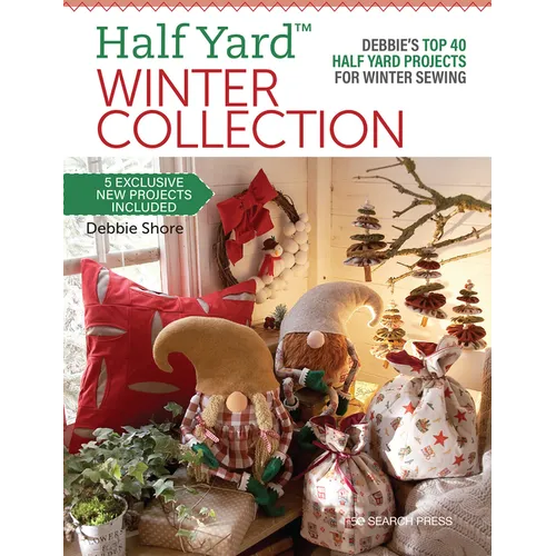 Half Yard(tm) Winter Collection: Debbie's Top 40 Half Yard Projects for Winter Sewing